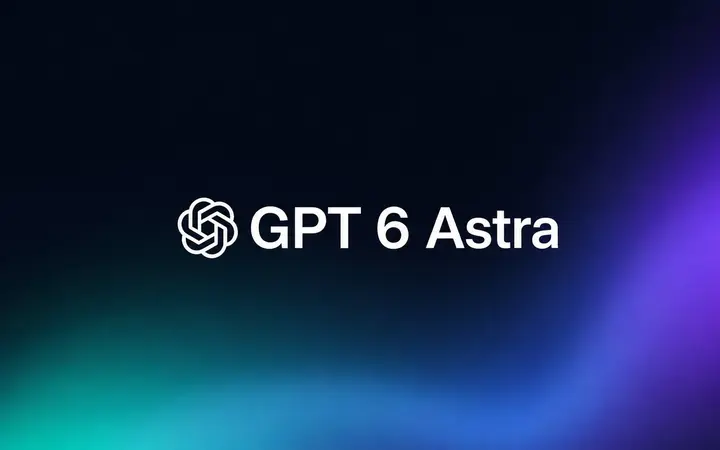 GPT-6 Astra منتشر شد؛ نسل جدید ChatGPT با جهشی بزرگ در استدلال، کدنویسی و انجام وظایف پیچیده